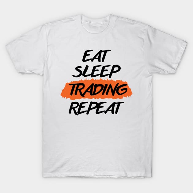 Eat Sleep Trading Repeat T-Shirt by niawoutfit